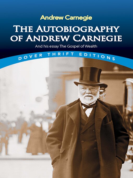 Cover image for The Autobiography of Andrew Carnegie and His Essay the Gospel of Wealth